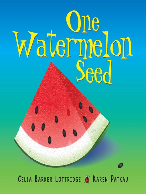 Title details for One Watermelon Seed by Celia Lottridge - Available